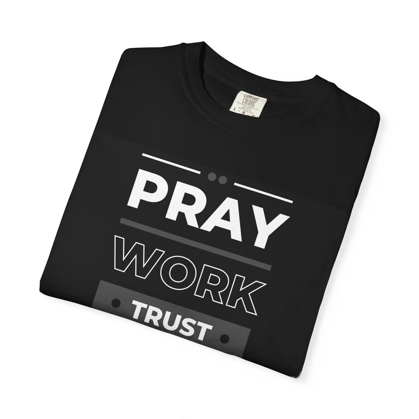 Pray Work Trust God T-Shirt