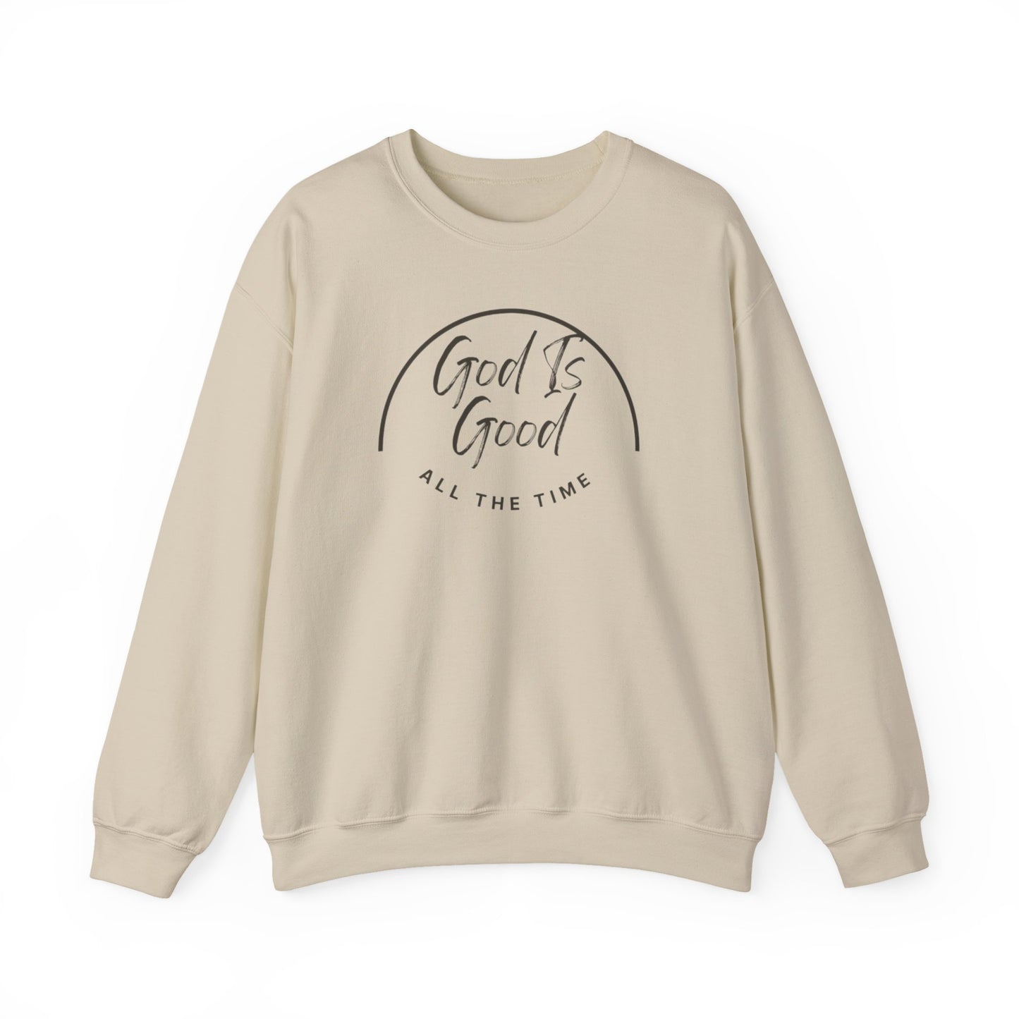 God Is Good Crewneck Sweatshirt — "All The Time" Christian Faith Pullover