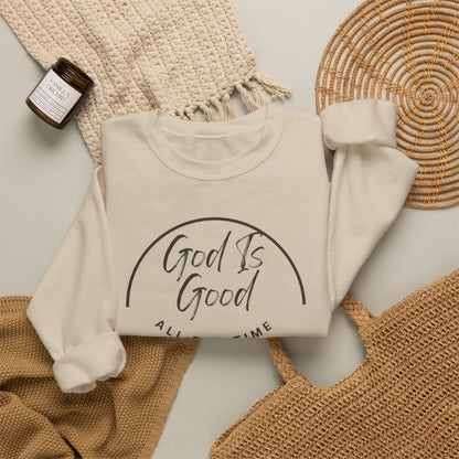 God Is Good Crewneck Sweatshirt — "All The Time" Christian Faith Pullover