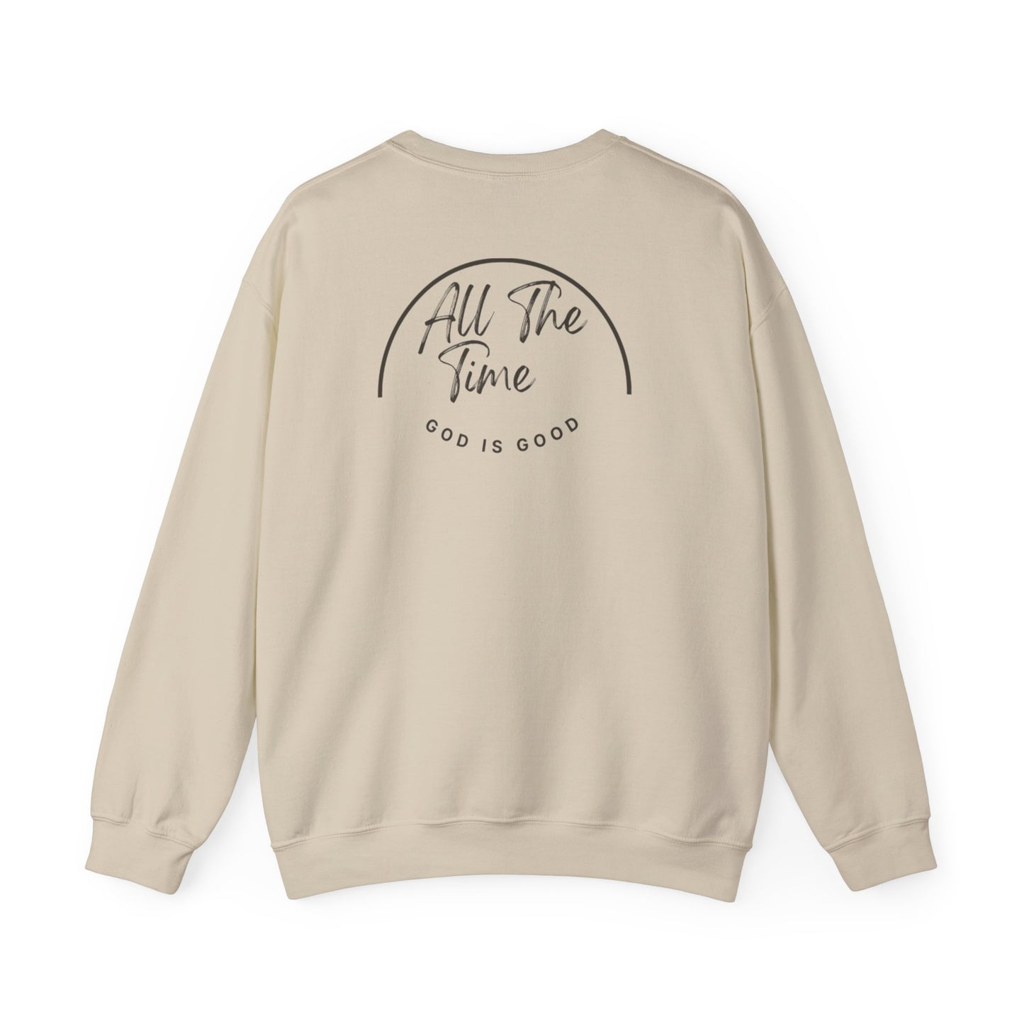 God Is Good Crewneck Sweatshirt — "All The Time" Christian Faith Pullover