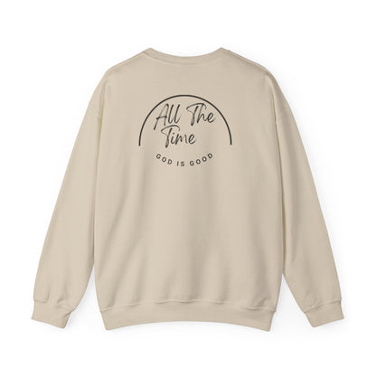 God Is Good Crewneck Sweatshirt — "All The Time" Christian Faith Pullover