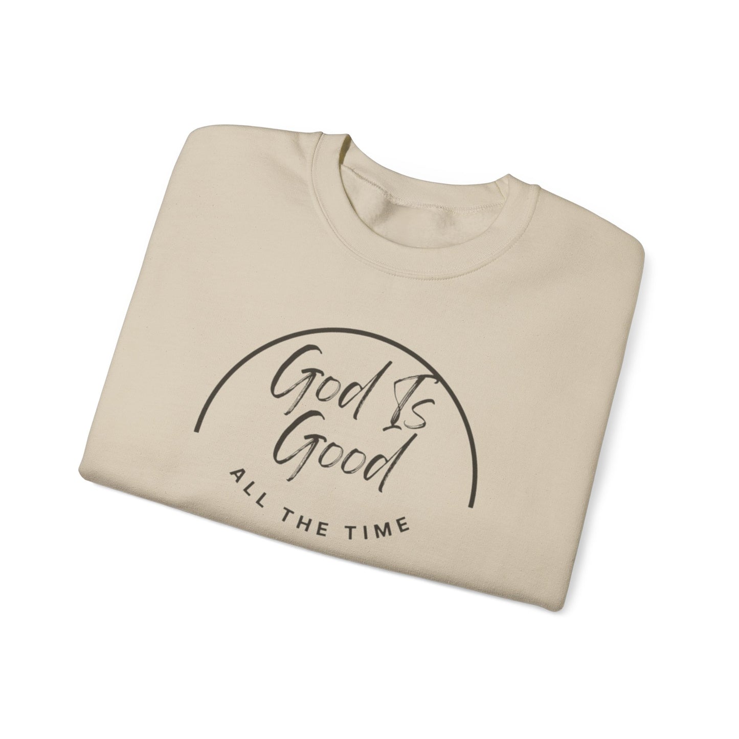 God Is Good Crewneck Sweatshirt — "All The Time" Christian Faith Pullover