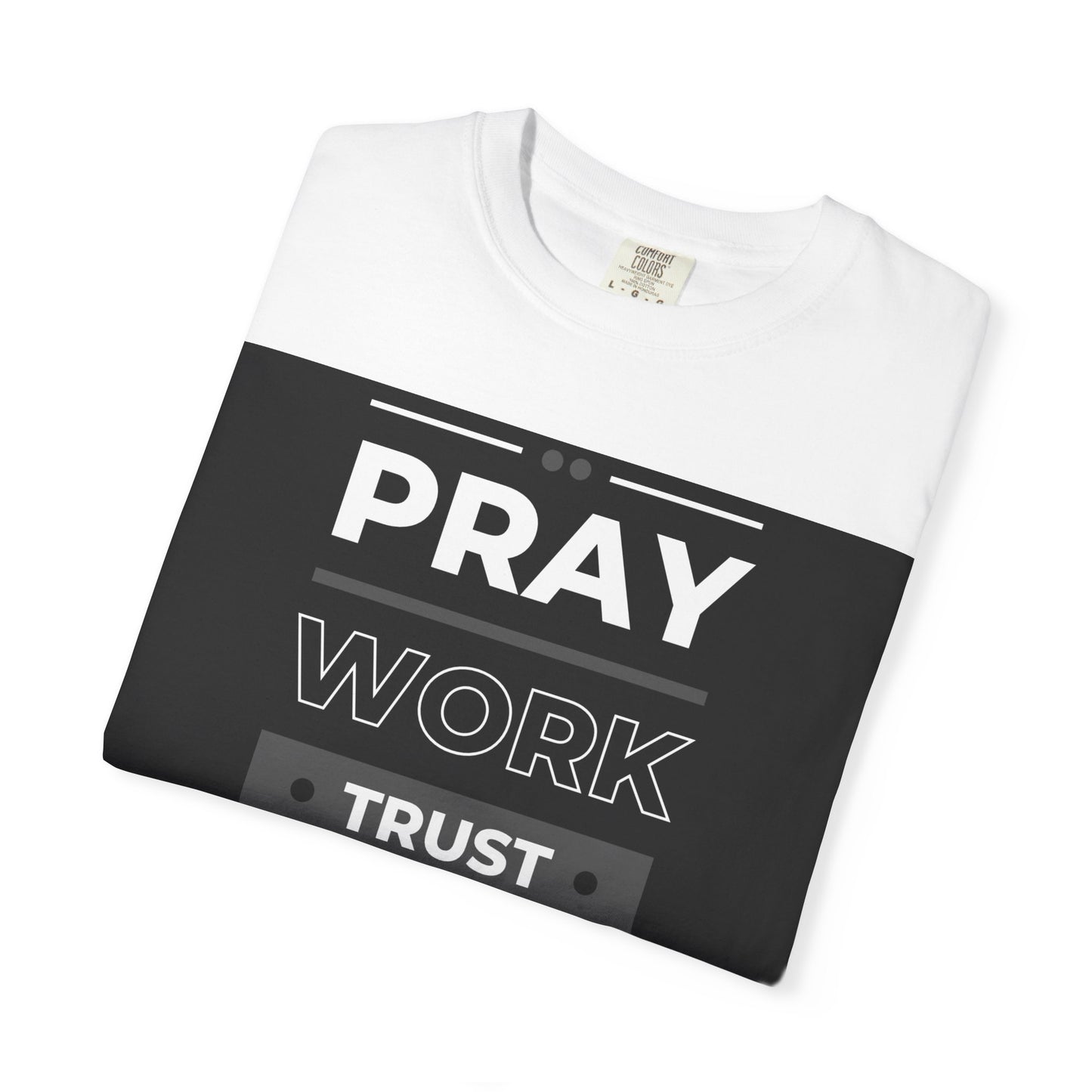 Pray Work Trust God T-Shirt